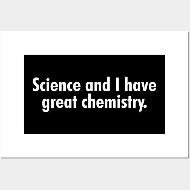 Science and I have great chemistry. Wall Art by cdclocks